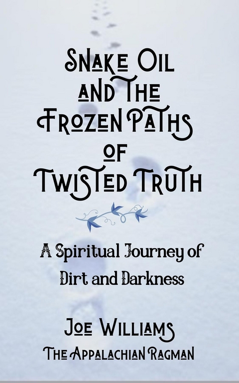 Snake Oil and the Frozen Paths of Twisted Truth -  Joseph Williams