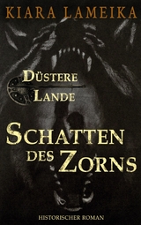 Düstere Lande: Schatten des Zorns - Kiara Lameika