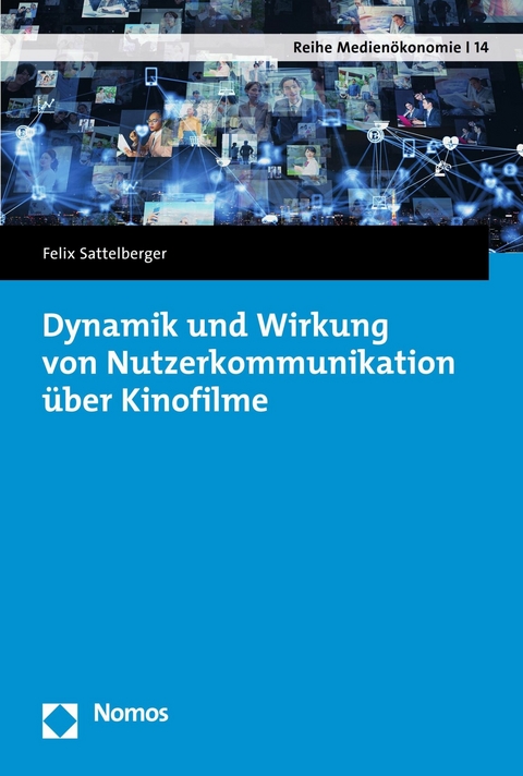 Dynamik und Wirkung von Nutzerkommunikation über Kinofilme -  Felix Sattelberger