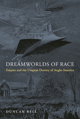 Dreamworlds of Race -  Duncan Bell