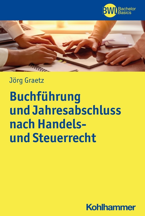 Buchführung und Jahresabschluss nach Handels- und Steuerrecht - Jörg Graetz