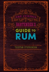 Curious Bartender's Guide to Rum -  Tristan Stephenson