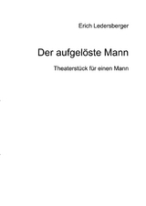 Der aufgelöste Mann - Erich Ledersberger