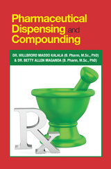 Pharmaceutical Dispensing and Compounding - Dr. Willbrord Maddo Kalala, Dr. Betty Allen Maganda