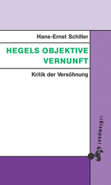 Hegels objektive Vernunft - Hans-Ernst Schiller