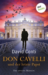 Don Cavelli und der letzte Papst - Die zweite Mission -  David Conti