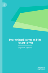 International Norms and the Resort to War - Gregory A. Raymond