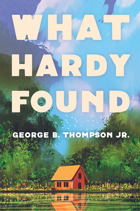 What Hardy Found - George B. Thompson