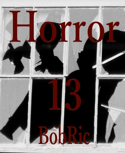 Horror X 13 - Bob Ric
