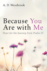 Because You Are with Me -  A. D. Westbrook