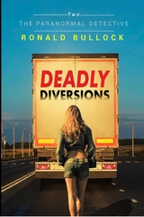 Deadly Diversions Two : The Paranormal Detective -  Ronald Bullock