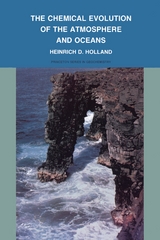 Chemical Evolution of the Atmosphere and Oceans -  Heinrich D. Holland