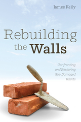 Rebuilding the Walls - James Kelly