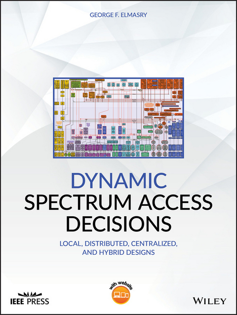 Dynamic Spectrum Access Decisions -  George F. Elmasry