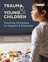 Trauma and Young Children - Laura J. Colker, Sarah Erdman, Elizabeth C. Winter