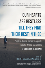 Our Hearts Are Restless Till They Find Their Rest in Thee - Coleman B. Brown