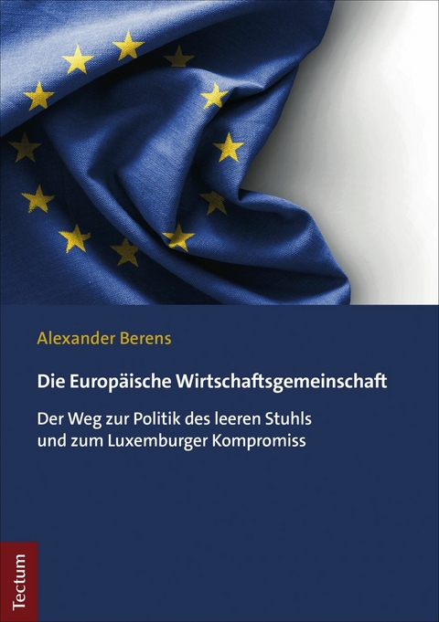 Die Europäische Wirtschaftsgemeinschaft - Alexander Berens