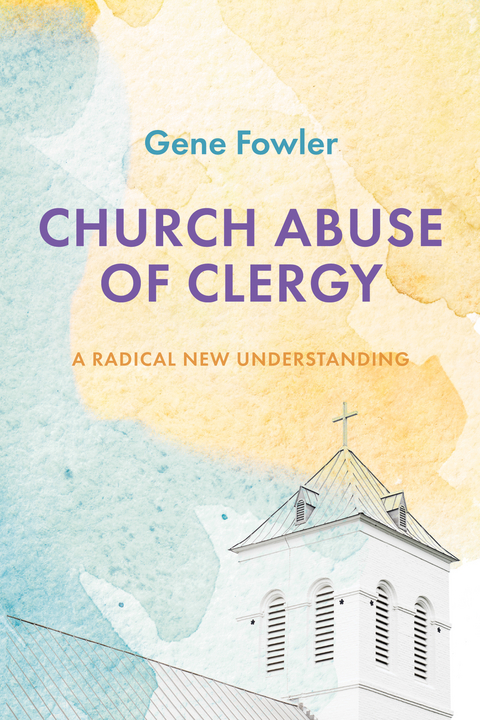 Church Abuse of Clergy -  Gene Fowler
