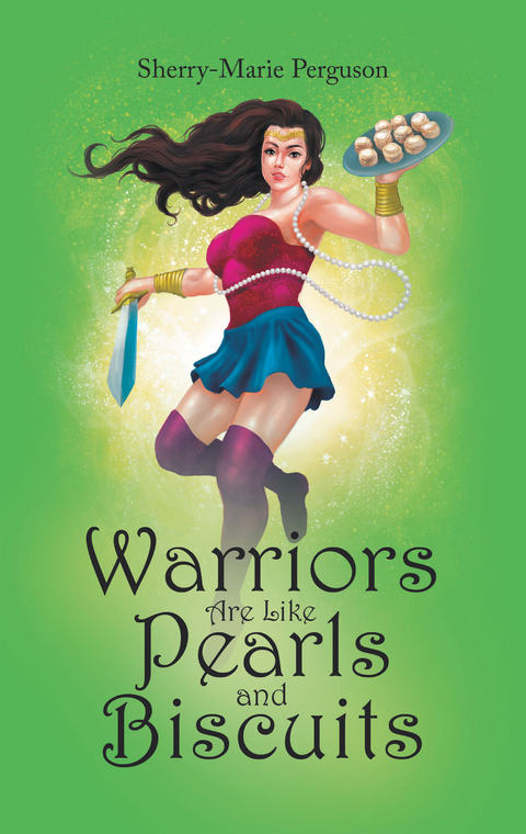 Warriors  Are Like  Pearls and Biscuits -  Sherry-Marie Perguson