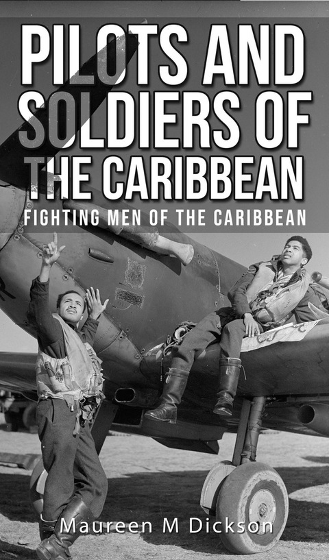 Pilots And Soldiers Of The Caribbean -  Maureen M Dickson