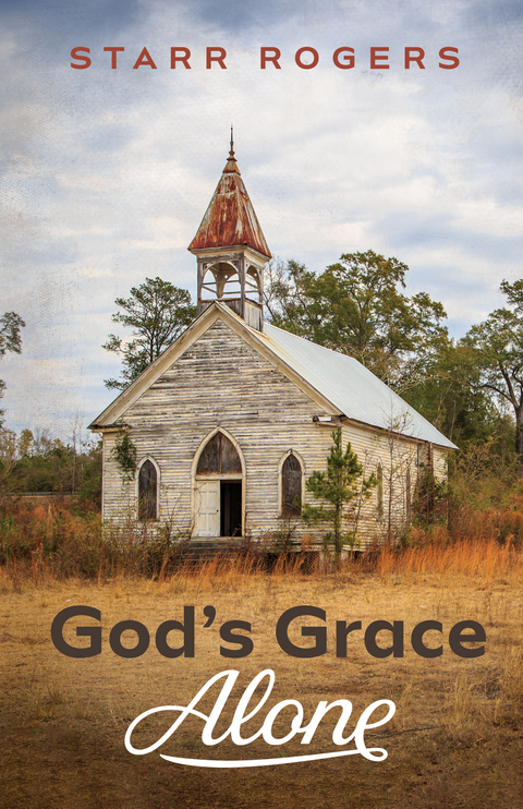 God’s Grace Alone - Starr Rogers