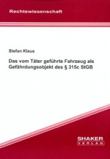 Das vom Täter geführte Fahrzeug als Gefährdungsobjekt des § 315c StGB - Stefan Klaus