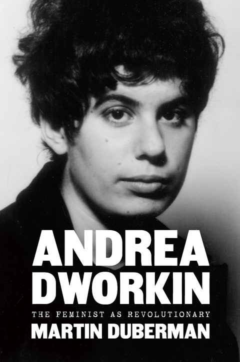 Andrea Dworkin - Martin Duberman