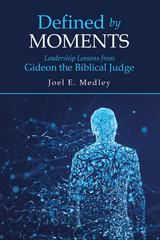 Defined by Moments -  Joel E. Medley