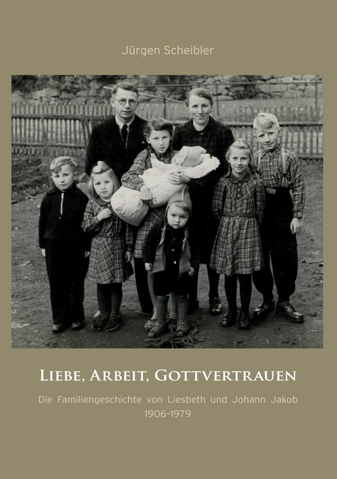 Liebe, Arbeit, Gottvertrauen - Jürgen Scheibler