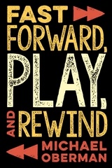 Fast Forward, Play, and Rewind -  Michael Oberman