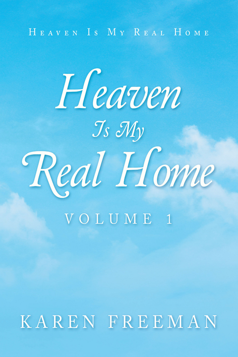 Heaven Is My Real Home - Karen Freeman