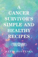 Cancer Survivor's Simple and Healthy Recipes -  Mario Fontenla