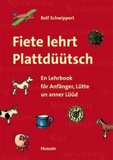 Fiete lehrt Plattdüütsch - Rolf Schwippert