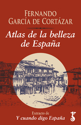 Atlas de la belleza de España  - Fernando García de Cortázar