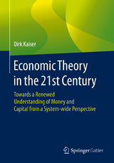 Economic Theory in the 21st Century - Dirk Kaiser