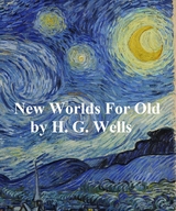 New Worlds for Old -  H. G. Wells