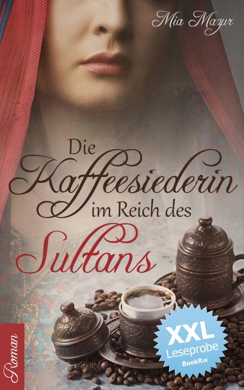 Die Kaffeesiederin im Reich des Sultans  - XXL Leseprobe - Mia Mazur