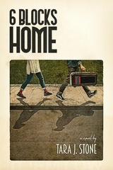 6 Blocks Home -  Tara J. Stone