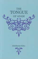 Tongue of Adam -  Abdelfattah Kilito