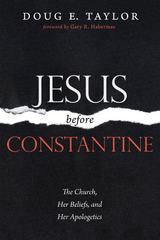 Jesus Before Constantine - Doug E. Taylor