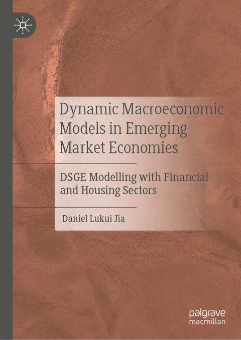 Dynamic Macroeconomic Models in Emerging Market Economies -  Daniel Lukui Jia