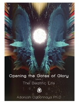 Opening the Gates of Glory -  Adonijah Ogbonnaya