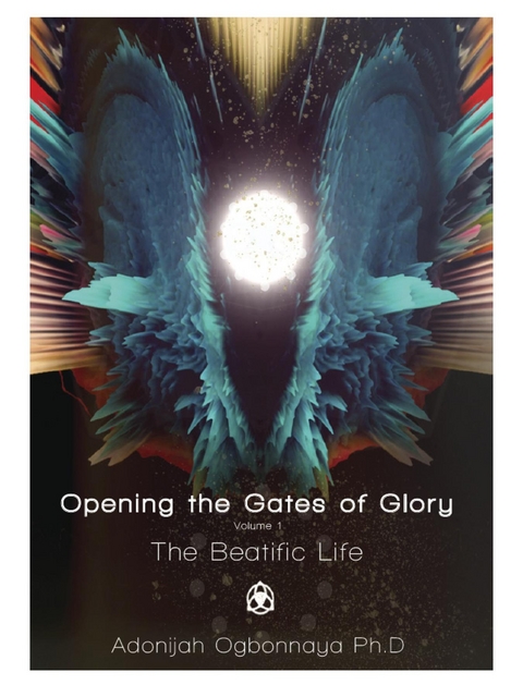 Opening the Gates of Glory -  Adonijah Ogbonnaya