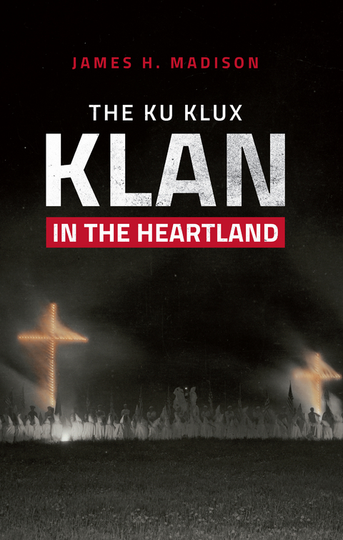 Ku Klux Klan in the Heartland -  James H. Madison