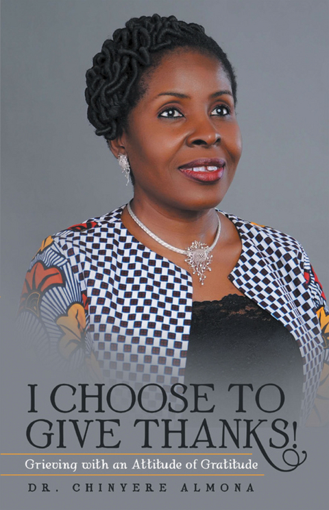 I Choose to Give Thanks! - Dr. Chinyere Almona