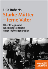 Starke Mütter – ferne Väter - Roberts, Ulla