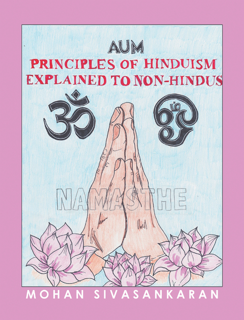 Principles of Hinduism Explained to Non-Hindus - Mohan Sivasankaran