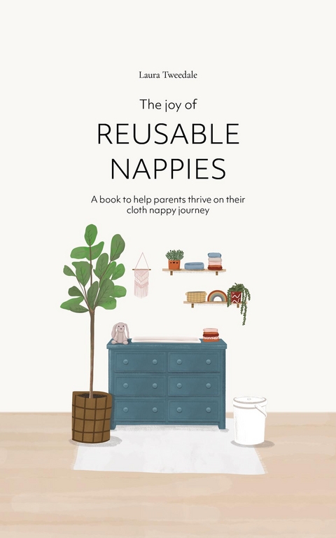 Joy of Reusable Nappies -  Laura Tweedale