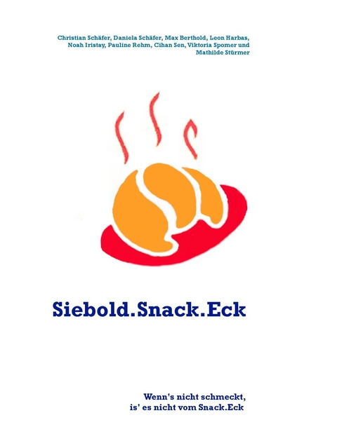 Siebold.Snack.Eck - Christian Schäfer, Daniela Schäfer, Max Berthold, Leon Harbas, Noah Iristay, Pauline Rehm, Cihan Sen, Viktoria Spomer, Mathilde Stürmer