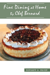 Fine Dining at Home By Chef Bernard -  Bernard A. Mayer